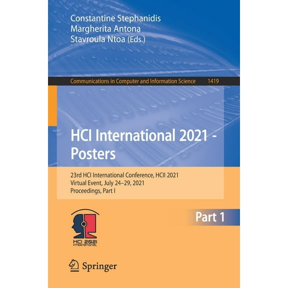 Communications in Computer and Informati Hci International 2021 - Posters: 23rd Hci International Conference, Hcii 2021, Virtual Event, July 24-29, 2021, Proceed, Book 1419, (Paperback)
