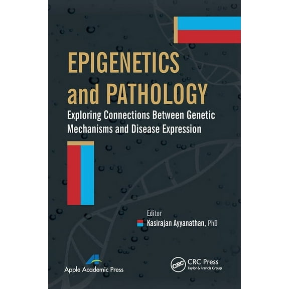 Epigenetics and Pathology: Exploring Connections Between Genetic Mechanisms and Disease Expression, (Paperback)