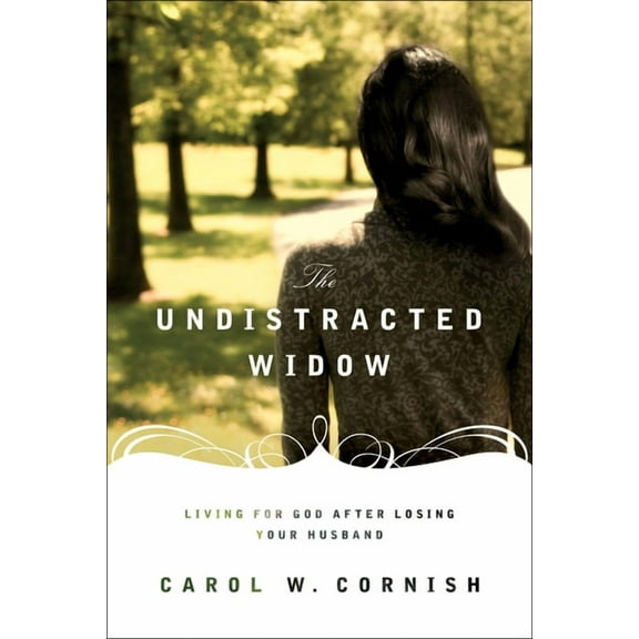 The Undistracted Widow: Living for God After Losing Your Husband, (Paperback)