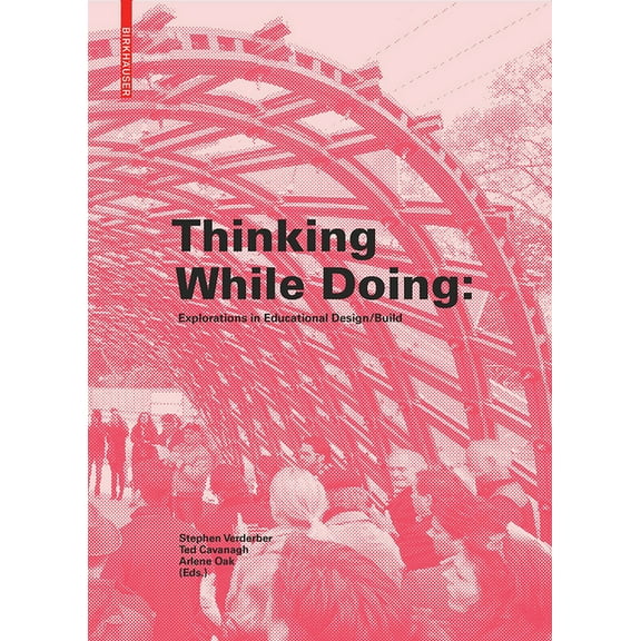 Thinking While Doing: Explorations in Educational Design/Build, (Hardcover)