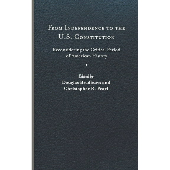 Early American Histories: From Independence to the U.S. Constitution : Reconsidering the Critical Period of American History (Hardcover)