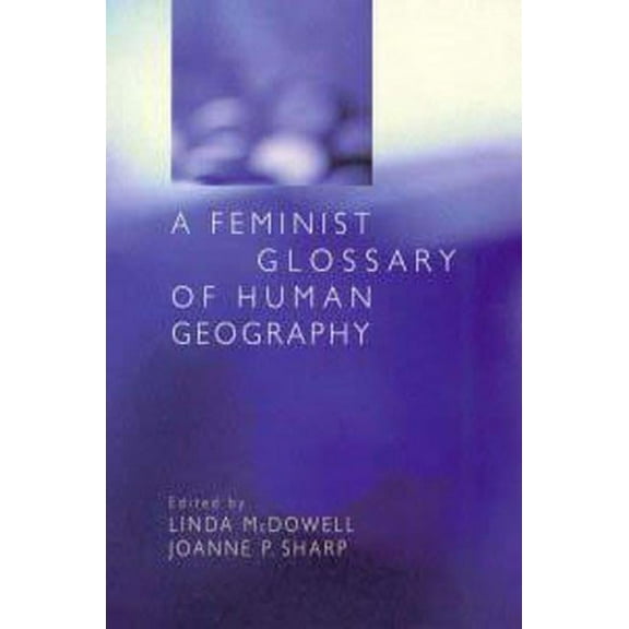 Student Reference S A Feminist Glossary of Human Geography, (Paperback)