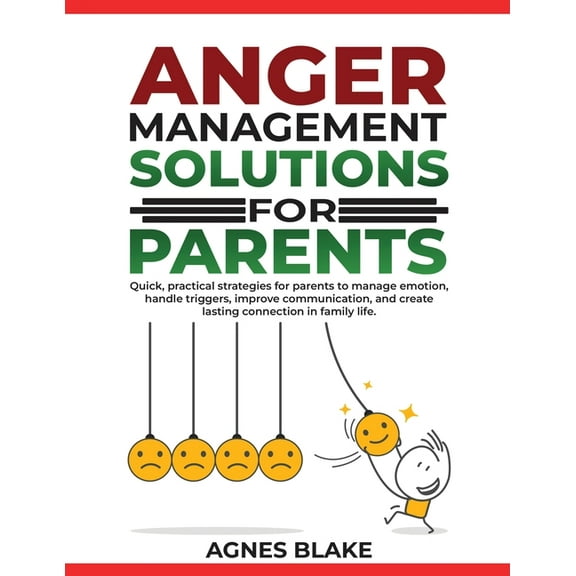 Anger Management Solutions for Parents: "Quick, practical strategies for parents to manage emotions, improve commun, (Paperback)