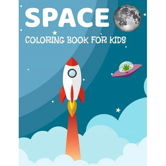 Space Coloring Book for Kids: Fantastic Coloring Book For Kids With Aliens, Stars, Ufo, Astronaut, Aliens And Planets (C, (Paperback)