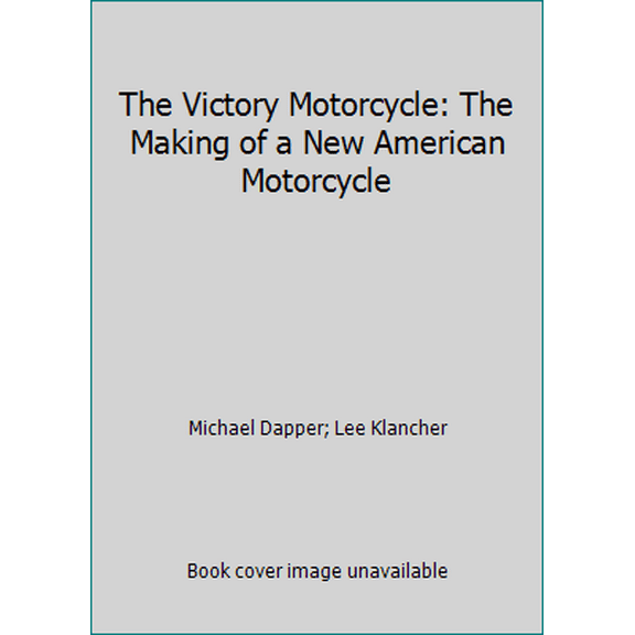 Pre-Owned The Victory Motorcycle: The Making of a New American Motorcycle (Paperback) 0760305307 9780760305300