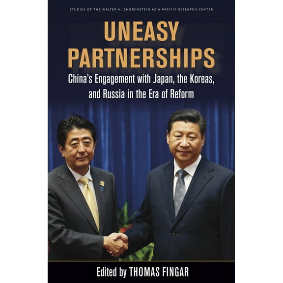Studies of the Walter H. Shorenstein Asi: Uneasy Partnerships : China’s Engagement with Japan, the Koreas, and Russia in the Era of Reform (Paperback)