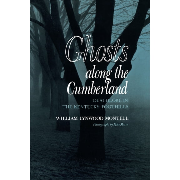 Pre-Owned Ghosts along the Cumberland: Deathlore in the Kentucky Foothills (Paperback) 0870495356 9780870495359