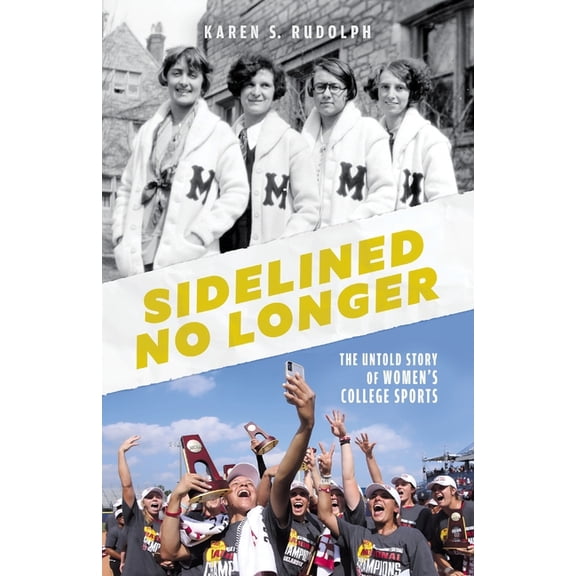 Sidelined No Longer: The Untold Story of Women's College Sports, (Paperback)