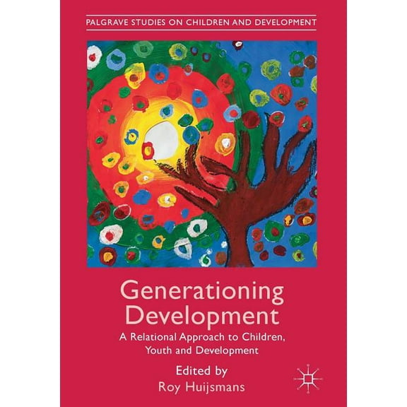Palgrave Studies on Children and Develop Generationing Development: A Relational Approach to Children, Youth and Development, (Paperback)