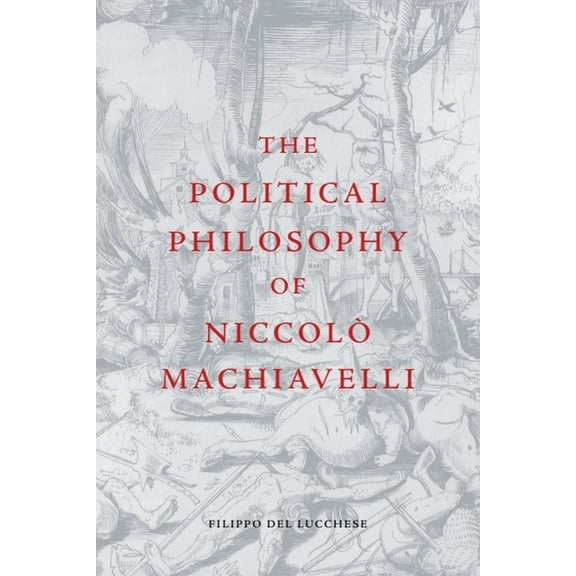 The Political Philosophy of Niccolò Machiavelli, (Paperback)