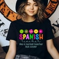 thumbnail image 3 of Spanish Teacher T-Shirt, Like a Normal Teacher But Cooler, Colorful Unisex Tee, White, Size S, 3 of 6