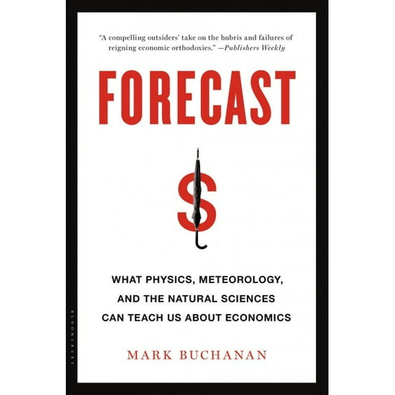 Forecast : What Physics, Meteorology, and the Natural Sciences Can Teach Us About Economics (Paperback)