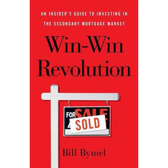 Pre-Owned Win-Win Revolution: An Insider's Guide To Investing In the Secondary Mortgage Market (Paperback) 1619617498 9781619617490