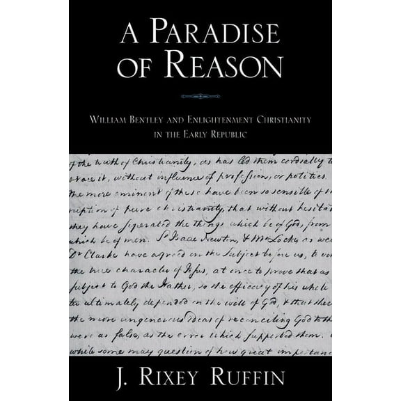 Religion in America A Paradise of Reason: William Bentley and Enlightenment Christianity in the Early Republic, (Hardcover)