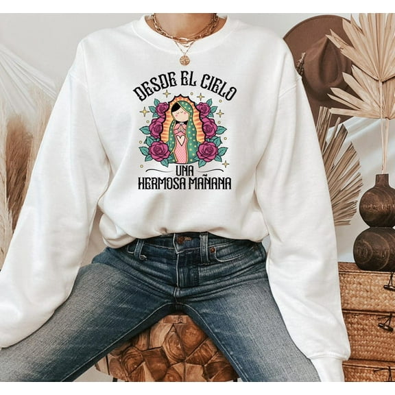 Virgen De Guadalupe Sweatshirt – Desde El Cielo Una Hermosa Mañana, Cute Virgin Mary Crewneck, Religious Latina Apparel, Faith-Based Gift for Women
