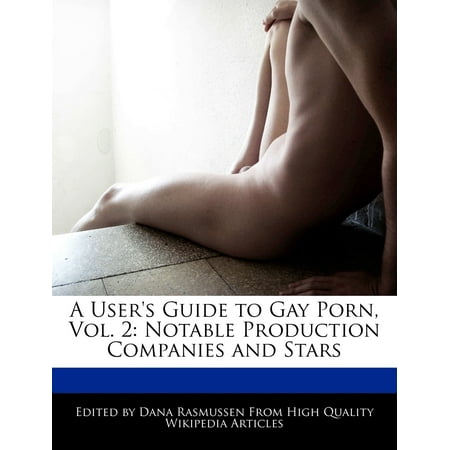 A User's Guide to Gay Porn, Vol. 2 : Notable Production Companies and Stars
