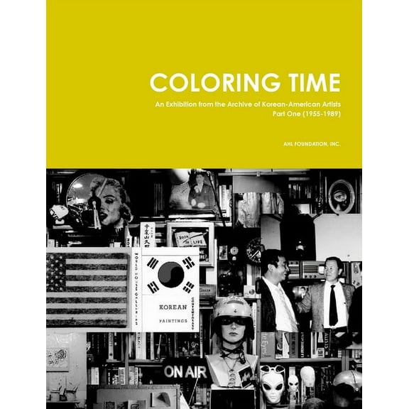 Coloring Time: An Exhibition from the Archive of Korean-American Artists Part One (1955-1989), (Paperback)