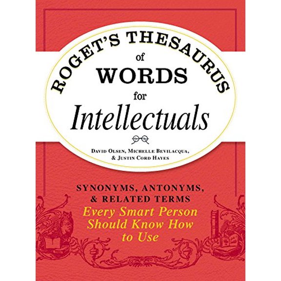 Pre-Owned Roget's Thesaurus of Words for Intellectuals: Synonyms, Antonyms, and Related Terms Every Smart Person Should Know How to Use, 9781440528989, 1440528985, Paperback,