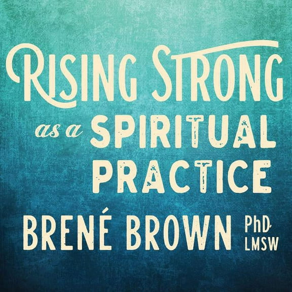 Rising Strong as a Spiritual Practice, (Audiobook)