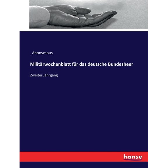 MilitÃ¤rwochenblatt fÃ¼r das deutsche Bundesheer: Zweiter Jahrgang, (Paperback)