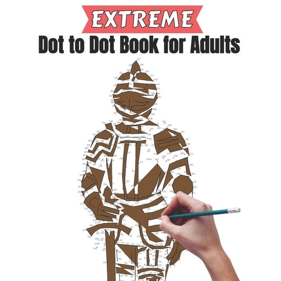 Extreme Dot to Dot Book for Adults: Creativity and Relieve Stress With Large Print Puzzle Book for Adults, (Paperback)