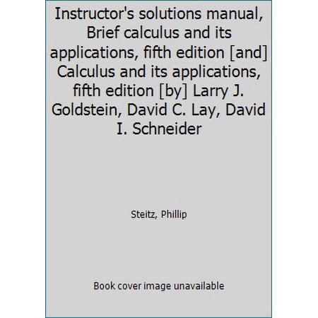 Pre-Owned Instructor s solutions manual  Brief calculus and its applications  fifth edition [and] Calculus and its applications  fifth edition [by] Larry... (Unknown Binding) 0131105450 9780131105454