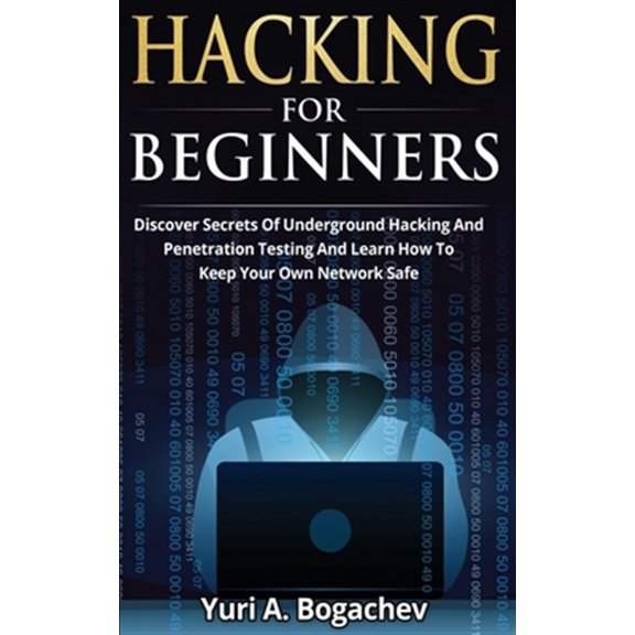 Pre-Owned Hacking For Beginners: Discover Secrets Of Underground Hacking And Penetration Testing And Learn How To Keep Your Own Network Safe (Paperback)