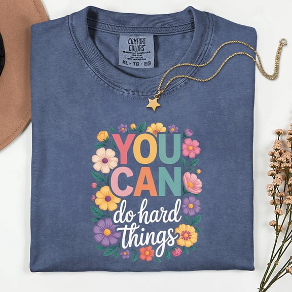 Comfort Colors® Wildflower You Can do Hard Things Shirt, Motivational Teacher Shirt, Gift For Teacher Tee, Counselor Shirt, Therapist Shirt