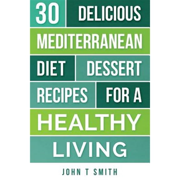 Pre-Owned Mediterranean Diet Cookbook : 30 Delicious Dessert Recipes for a Healthy Living