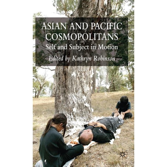 Asian and Pacific Cosmopolitans: Self and Subject in Motion, (Hardcover)