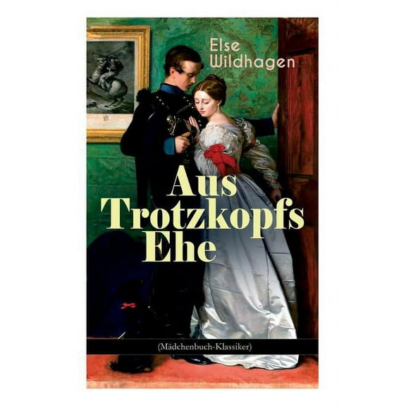 Aus Trotzkopfs Ehe (Mädchenbuch-Klassiker), (Paperback)