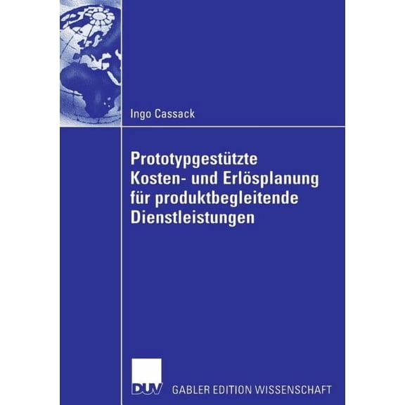 Prototypgestützte Kosten- Und Erlösplanung Für Produktbegleitende Dienstleistungen, (Paperback)