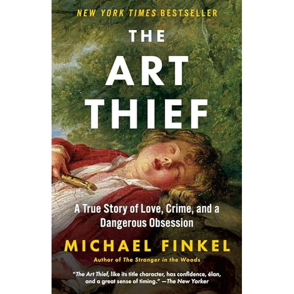 Pre-Owned The Art Thief: A True Story of Love, Crime, and a Dangerous Obsession (Paperback) 1984898450 9781984898456