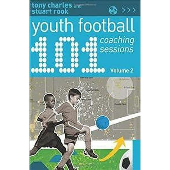 101 Youth Football Coaching Sessions Volume 2