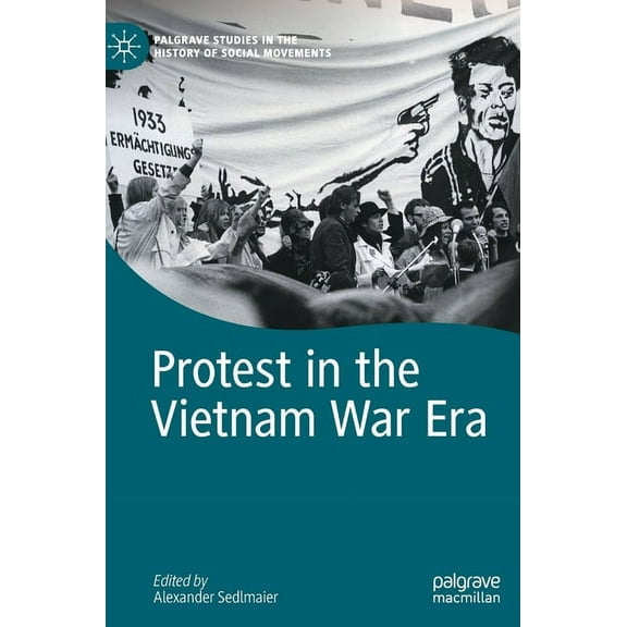 Palgrave Studies in the History of Socia Protest in the Vietnam War Era, (Hardcover)