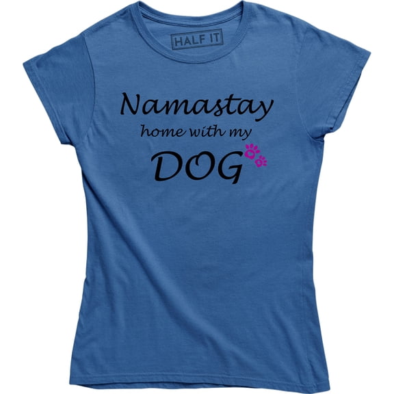 Womens Namaste Home With My Dog Funny Yoga Puppy Owner For Ladies T-Shirt