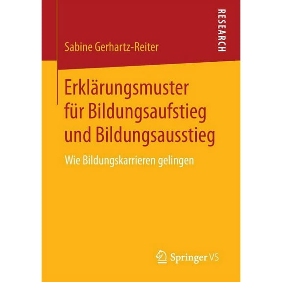 ErklÃ¤rungsmuster FÃ¼r Bildungsaufstieg Und Bildungsausstieg: Wie Bildungskarrieren Gelingen, (Paperback)