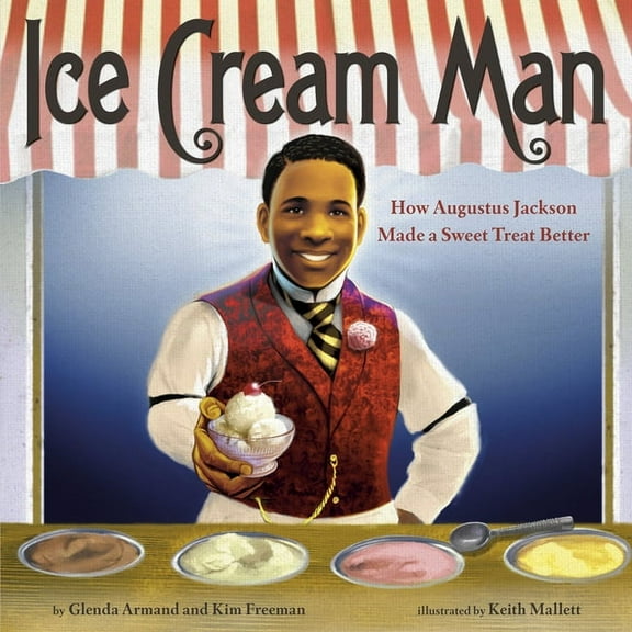 Ice Cream Man : How Augustus Jackson Made a Sweet Treat Better (Hardcover)