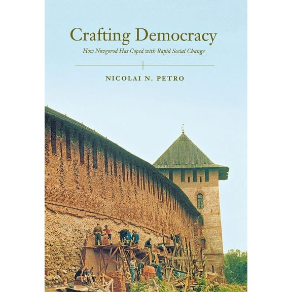 Crafting Democracy: How Novgorod Has Coped with Rapid Social Change, (Hardcover)