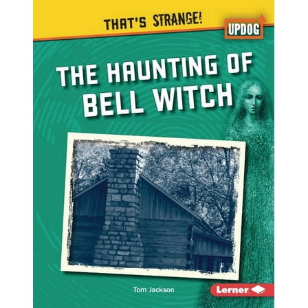That's Strange! (Updog Books (Tm)) The Haunting of Bell Witch, (Hardcover)