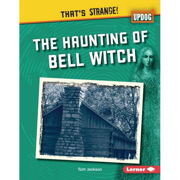That's Strange! (Updog Books (Tm)) The Haunting of Bell Witch, (Hardcover)