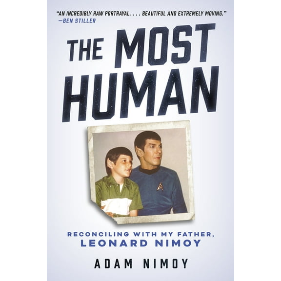 The Most Human: Reconciling with My Father, Leonard Nimoy, (Paperback)