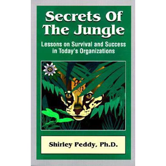 Pre-Owned Secrets of the Jungle: Lessons on Survival and Success in Today's Organizations (Paperback) 0965137600 9780965137607