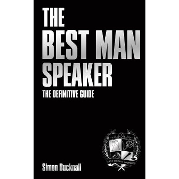 Pre-Owned The Best Man Speaker: The Definitive Guide To The Best Man Speech (Paperback) 1910347027 9781910347027