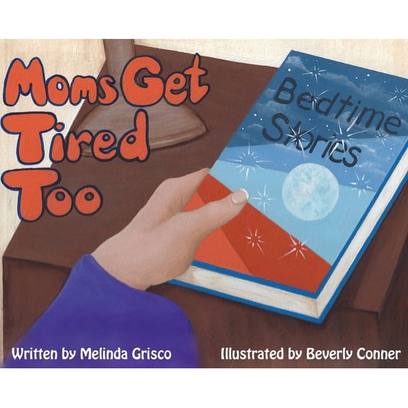 Moms Get Tired Too, (Hardcover)