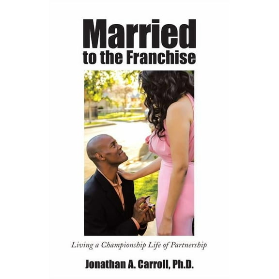 Married to the Franchise: Living a Championship Life of Partnership (Paperback)