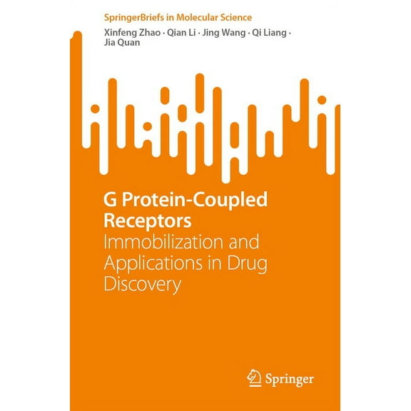 Springerbriefs in Molecular Science G Protein-Coupled Receptors: Immobilization and Applications in Drug Discovery, (Paperback)