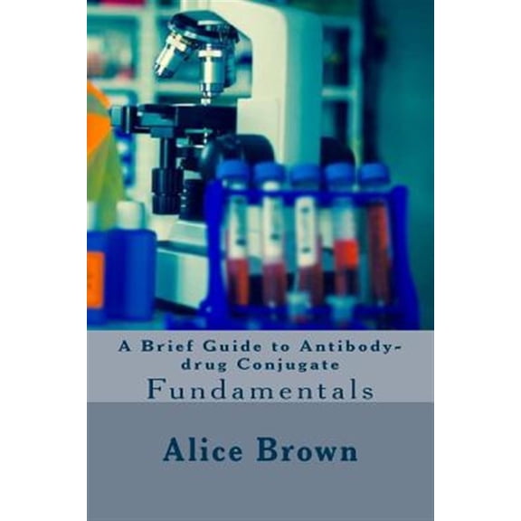 Pre-Owned Brief Guide to Antibody-drug Conjugate