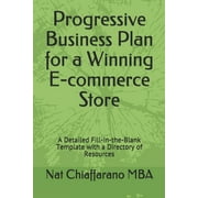 Progressive Business Plan for a Winning E-commerce Store: A Detailed Fill-in-the-Blank Template with a Directory of Resources (Paperback)