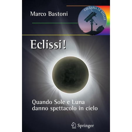 ISBN 9788847027114 product image for Le Stelle: Eclissi!: Quando Sole E Luna Danno Spettacolo in Cielo (Paperback) | upcitemdb.com